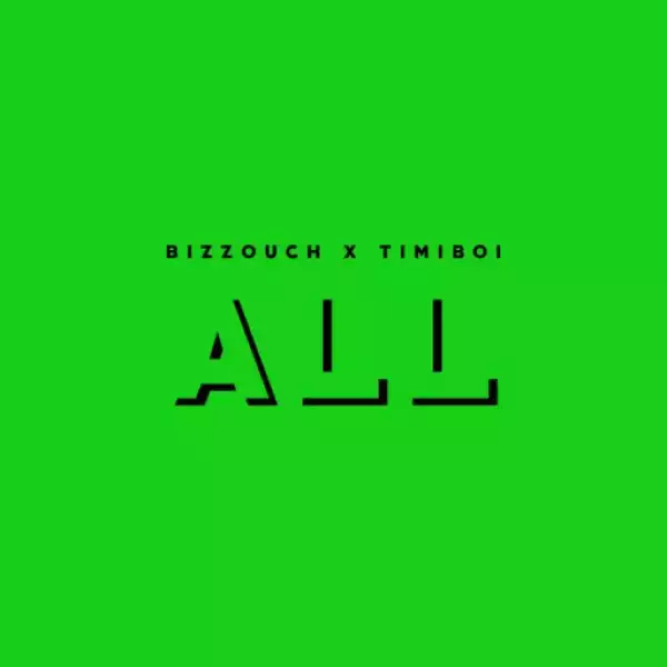 Bizzouch - All ft. Timiboi